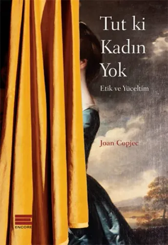 Tut ki Kadın Yok; Etik ve Yüceltim