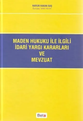Maden Hukuku ile İlgili İdari Yargı Kararları ve Mevzuatı
