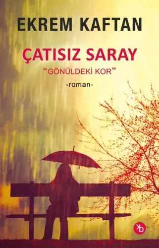 Çatısız Saray;Gönüldeki Kor