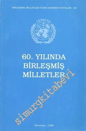 United Nations in 60th Year: 60. Yılında Birleşmiş Milletler -