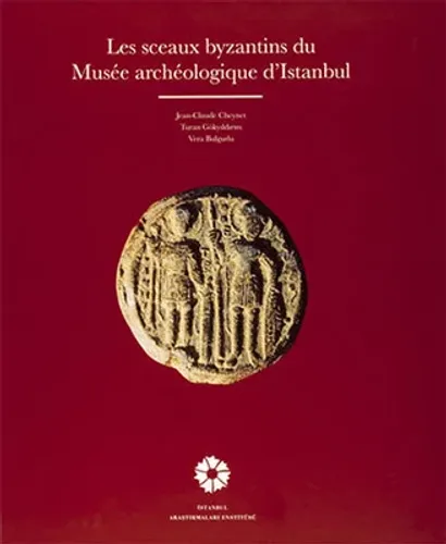 LES SCEAUX BYZANTİNS DU MUSEE ARCHEOLOGİQUE D'İSTANBUL