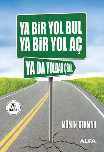 Ya Bir Yol Bul Ya Bir Yol Aç Ya da Yoldan Çekil