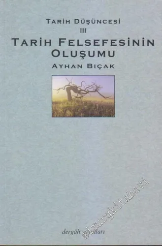 Tarih Düşüncesi 3: Tarih Felsefesinin Oluşumu -        2005