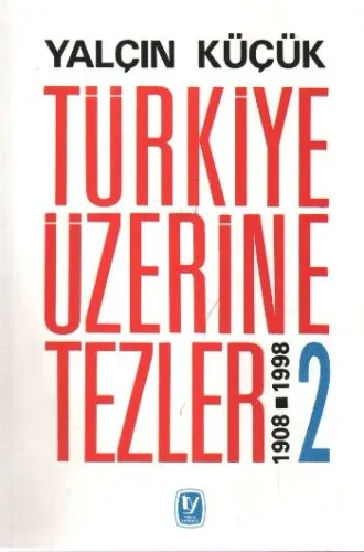 Türkiye Üzerine Tezler 2; 1908-1998