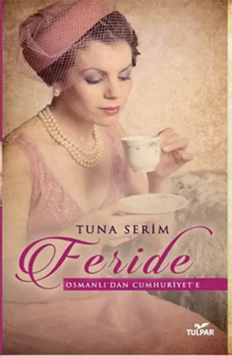 Feride; Osmanlı'dan Cumhuriyet'e