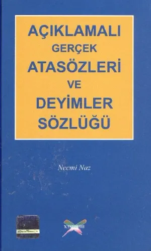 Açıklamalı Gerçek Atasözleri ve Deyimler Sözlüğü
