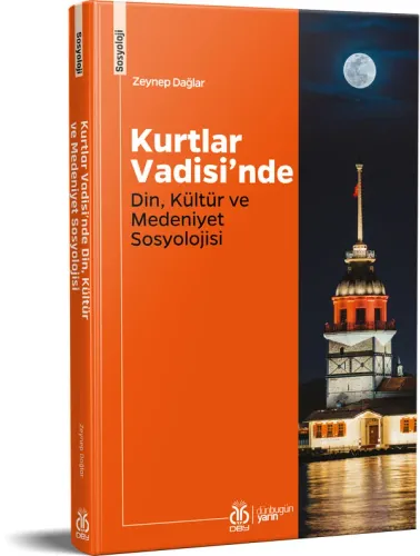 Kurtlar Vadisi’nde Din, Kültür ve Medeniyet Sosyolojisi Zeynep Dağlar Kurtlar Vadisi’nde Din, Kültür ve Medeniyet Sosyolojisi Zeynep Dağlar