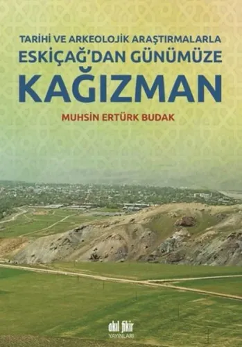 Eskiçağ'dan Günümüze Kağızman; Tarihi Ve Arkeolojik Araştırmalarla