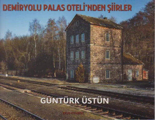 Demiryolu Palas Oteli’nden Şiirler