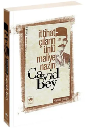 İttihatçıların Ünlü Maliye Nazırı Cavid Bey