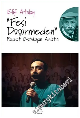 Fesi Düşürmeden: Pakrat Estukyan Anlatısı -