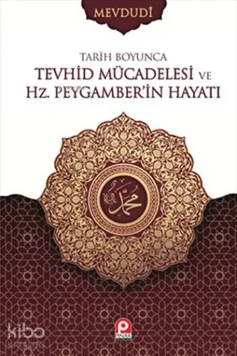 Tarih Boyunca Tevhid Mücadelesi ve Hz. Peygamberin Hayatı