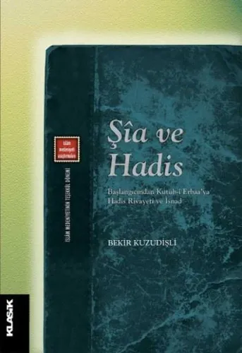 Şia ve Hadis; Başlangıcından Kütüb-i Erbaa'ya  Hadis Rivayeti ve İsnad