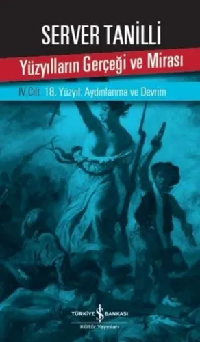 Yüzyılların Gerçeği ve Mirası IV. Cilt; 18.Yüzyıl Aydınlanma ve Devrim