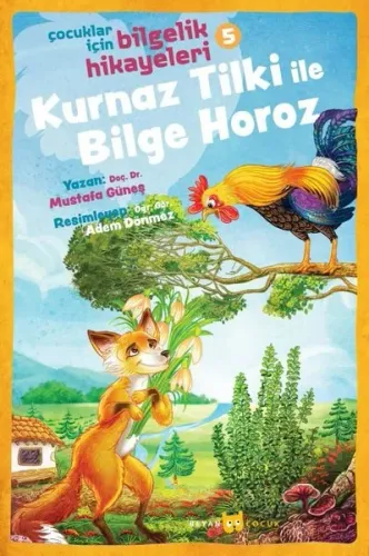 Kurnaz Tilki ile Bilge Horoz; Çocuklar İçin Bilgelik Hikayeleri 5