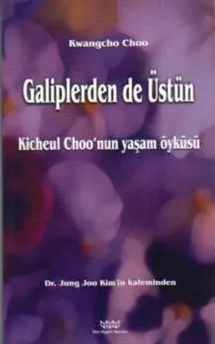 Galiplerden de Üstün / Kicheul Choo'nun Yaşamı