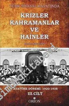 Türk Siyasal Hayatında Krizler, Kahramanlar ve Hainler, Cilt 3: Atatürk Dönemi 1920 - 1938 -