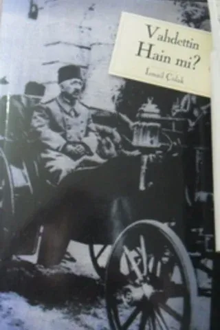 VAHDETTİN HAİN Mİ ?