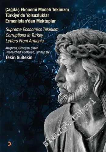 Çağdaş Ekonomi Modeli Tekinizm / Türkiye'de Yolsuzluklar / Ermenistan'dan Mektuplar = Supreme Economics Tekinism / Corruptions in Turkey / Letters From Armenia -