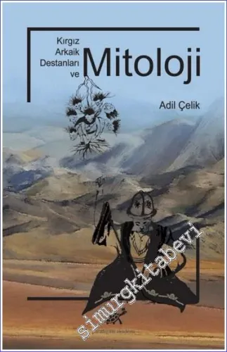 Kırgız Arkaik Destanları ve Mitoloji -        2021