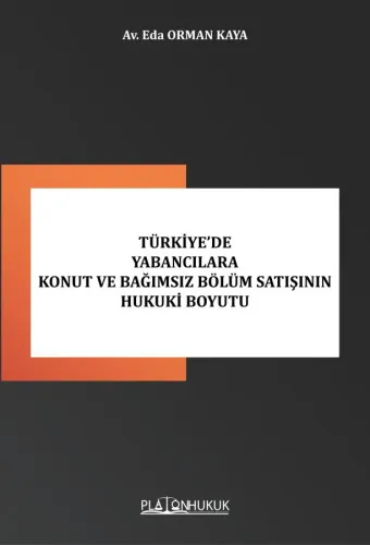 Yabancılara Konut ve Bağımsız Bölüm Satışının Hukuki Boyutu