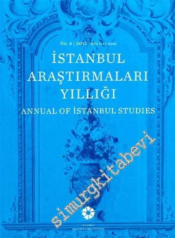 İstanbul Araştırmaları Yıllığı 4 = Annual of İstanbul Studies vol. 4 / 2015 - Sayı: 4       2016