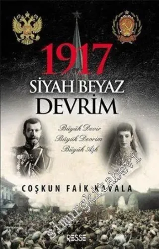1917 Siyah Beyaz Devrim : Büyük Devir - Büyük Devrim - Büyük Aşk -        2014