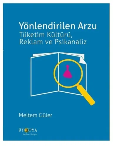 Yönlendirilen Arzu; Tüketim Kültürü, Reklam ve Psikanaliz