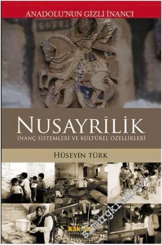 Anadolu'nun Gizli İnancı: Nusayrilik ( İnanç Sistemleri ve Kültürel Özellikleri ) -        2010