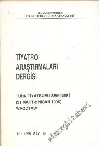 Tiyatro Araştırmaları Dergisi - Türk Tiyatrosu Semineri Özel Sayısı - Yıl: 1995, Sayı: 12