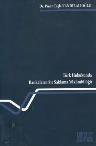 Türk Hukukunda Bankaların Sır Saklama Yükümlülüğü