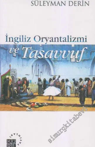 İngiliz Oryantalizmi ve Tasavvuf -         2006