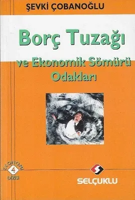 Borç Tuzağı ve Ekonomik Sömürü Odakları