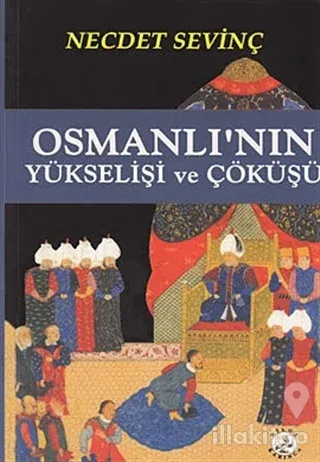 Osmanlı'nın Yükselişi ve Çöküşü