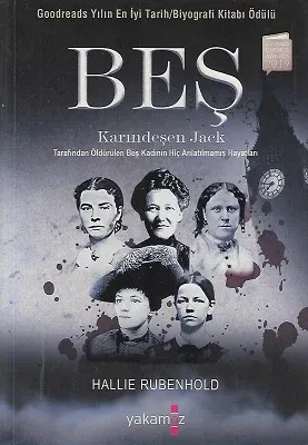 Beş - Karındeşen Jack Tarafından Öldürülen Beş Kadının Hiç Anlatılmamış Hayatları