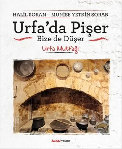 Urfa'da Pişer Bize de Düşer; Urfa Mutfağı