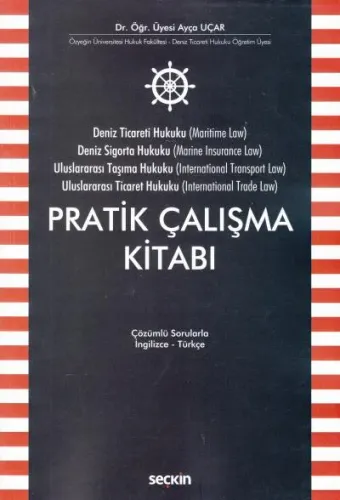 Deniz Ticaret Hukuku, Deniz Sigorta Hukuku, Uluslararası Taşıma Hukuku, Uluslararası Ticaret Hukuku Pratik Çalışma Kitabı