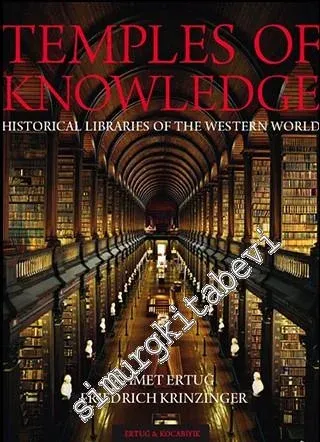 Temples of Knowledge Historical Libraries of the Western World = Bilgelik Mabetleri Batı Dünyasının Kütüphaneleri -         2009