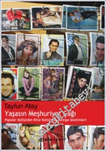 Yaşasın Meşhuriyet Çağı!: Popüler Kültürden Kitle Kültürüne Türkiye İzlenimleri -        2004