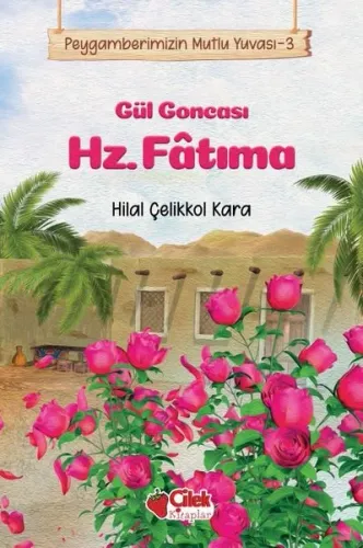 Gül Goncası Hz. Fatıma - Peygamberimizin Mutlu Yuvası 3