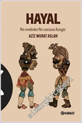 Hayal: Min-evvelinden Min-sonrasına Karagöz CİLTLİ -         2023
