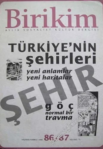 Birikim Aylık Sosyalist Kültür Dergisi - Türkiye'nin Şehirleri Özel Sayısı - Sayı: 86 - 87, Haziran - Temmuz 1996