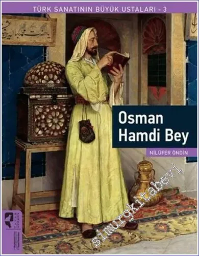 Osman Hamdi Bey : Türk Sanatının Büyük Ustaları 3 -