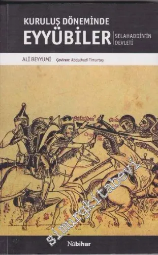 Kuruluş Döneminde Eyyubiler: Selahaddin'in Devleti -        2016