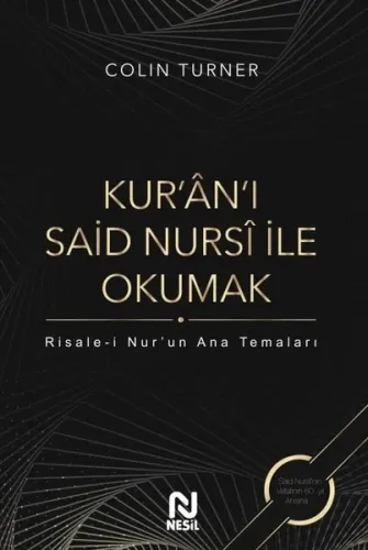 Kur'an'ı Said Nursi ile Okumak; Risale-i Nur'un Ana Temaları