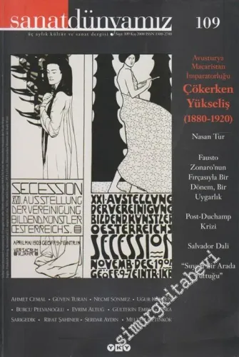 Sanat Dünyamız Kültür ve Sanat Dergisi - Avusturya Macaristan İmparatorluğu Çökerken Yükseliş  - Sayı: 109      Kış