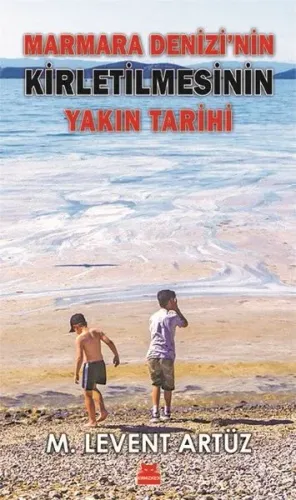 Marmara Denizi'nin Kirletilmesinin Yakın Tarihi