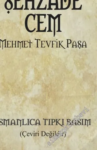 OSMANLICA Şehzade Cem (Tıpkıbasım) -