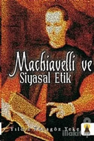 Machiavelli ve Siyasal Etik