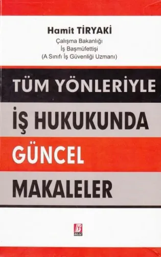 Tüm Yönleriyle İş Hukukunda Güncel Makaleler
